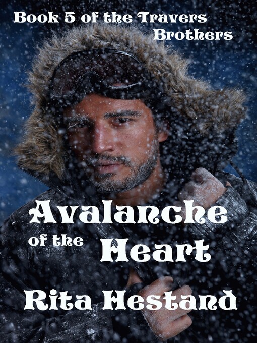 Title details for Avalanche of the Heart (Book Five of the Travers Brothers) by Rita Hestand - Available